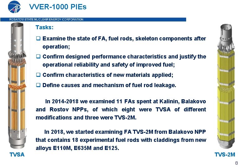 VVER-1000 PIEs Tasks: q Examine the state of FA, fuel rods, skeleton components after