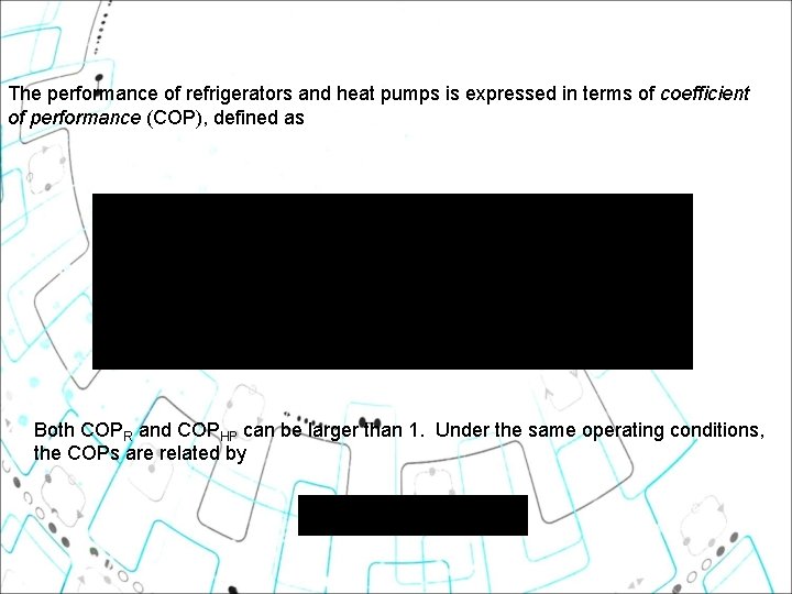 The performance of refrigerators and heat pumps is expressed in terms of coefficient of The performance of refrigerators and heat pumps is expressed in terms of coefficient of
