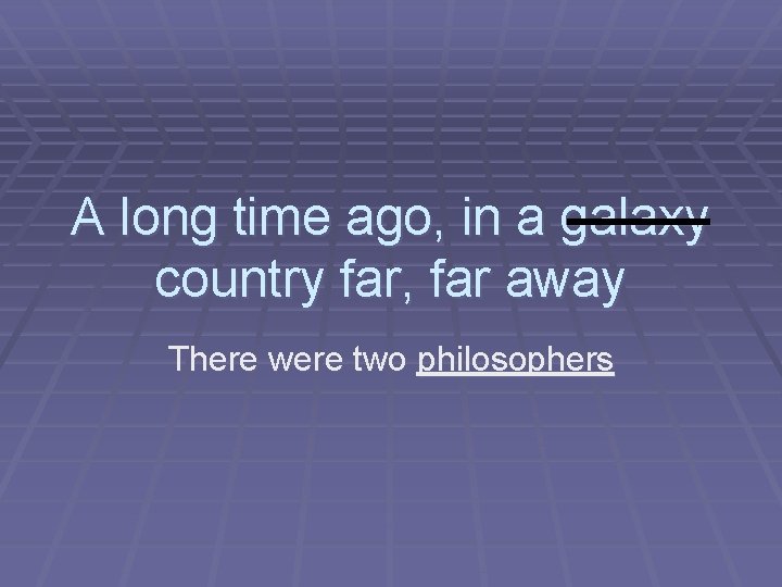 A long time ago, in a galaxy country far, far away There were two