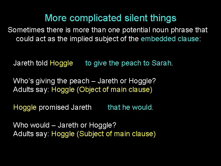More complicated silent things Sometimes there is more than one potential noun phrase that