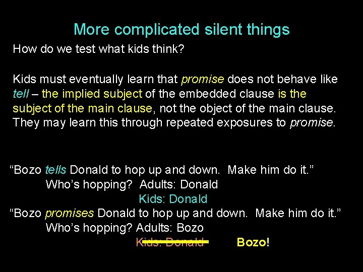 More complicated silent things How do we test what kids think? Kids must eventually
