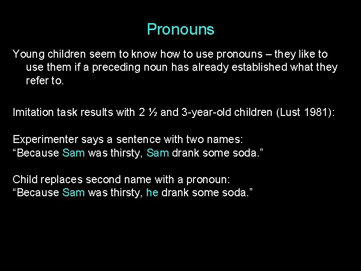 Pronouns Young children seem to know how to use pronouns – they like to