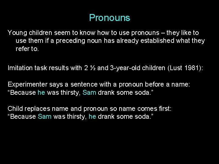 Pronouns Young children seem to know how to use pronouns – they like to