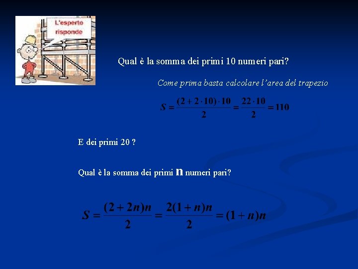 Qual è la somma dei primi 10 numeri pari? Come prima basta calcolare l’area