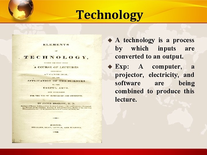 Technology u u A technology is a process by which inputs are converted to