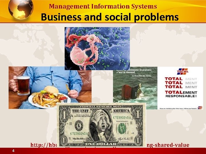 Management Information Systems Business and social problems http: //hbr. org/2011/01/the-big-idea-creating-shared-value 4 