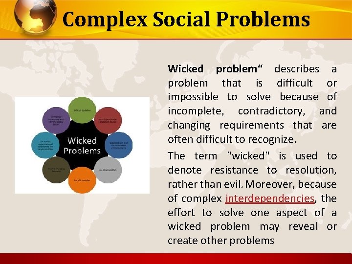 Complex Social Problems Wicked problem“ describes a problem that is difficult or impossible to