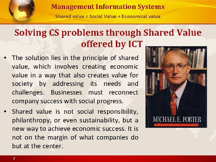 Management Information Systems Shared value = Social Value + Economical value Solving CS problems