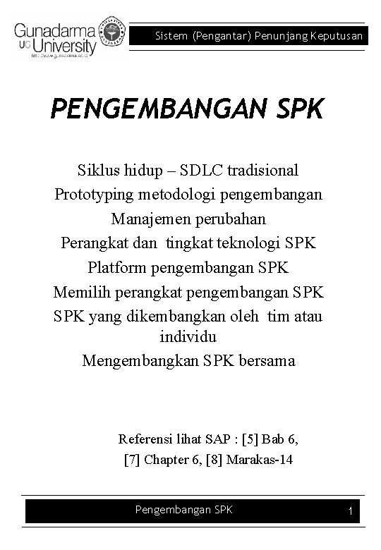 Sistem (Pengantar) Penunjang Keputusan PENGEMBANGAN SPK Siklus hidup – SDLC tradisional Prototyping metodologi pengembangan