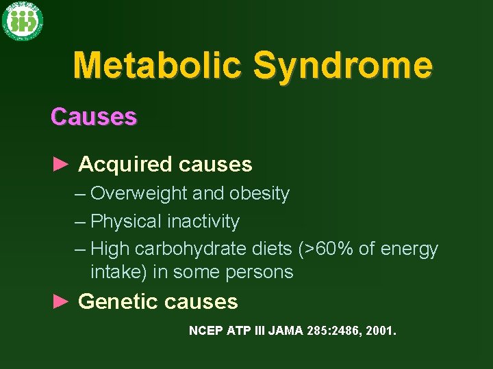 Metabolic Syndrome Causes ► Acquired causes – Overweight and obesity – Physical inactivity –