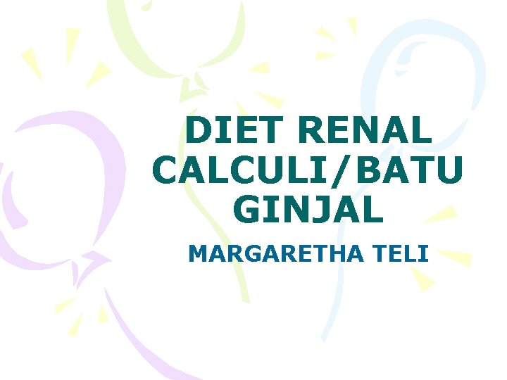 DIET RENAL CALCULI/BATU GINJAL MARGARETHA TELI 