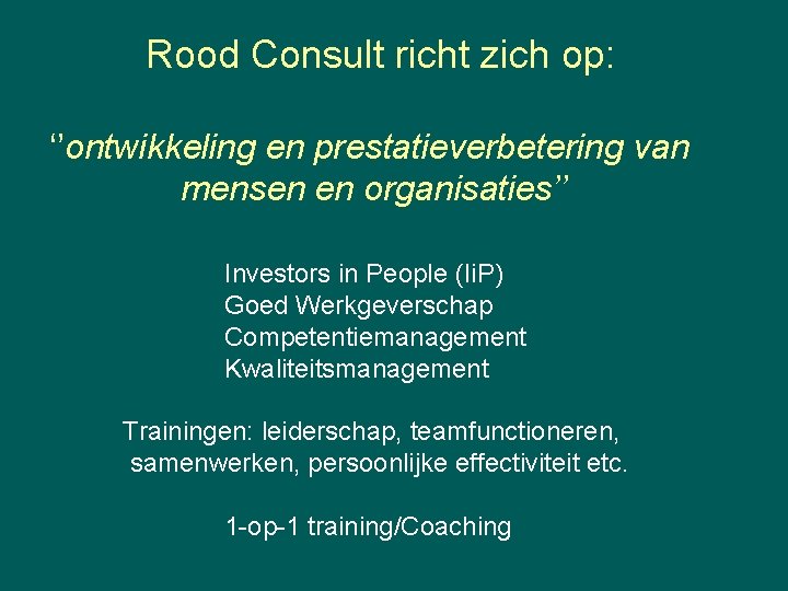 Rood Consult richt zich op: ‘’ontwikkeling en prestatieverbetering van mensen en organisaties’’ Investors in