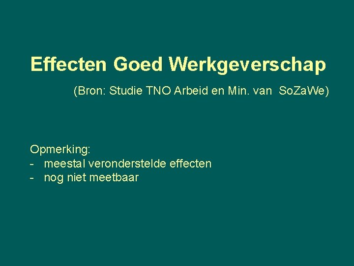 Effecten Goed Werkgeverschap (Bron: Studie TNO Arbeid en Min. van So. Za. We) Opmerking: