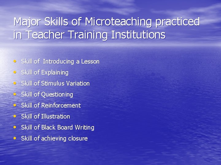 Major Skills of Microteaching practiced in Teacher Training Institutions • • Skill of Introducing