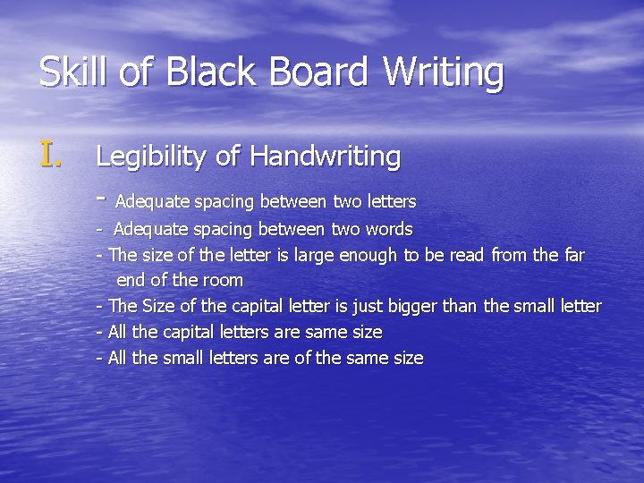 Skill of Black Board Writing I. Legibility of Handwriting - Adequate spacing between two