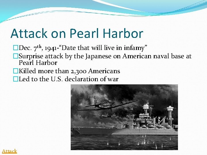 Attack on Pearl Harbor �Dec. 7 th, 1941 -“Date that will live in infamy”