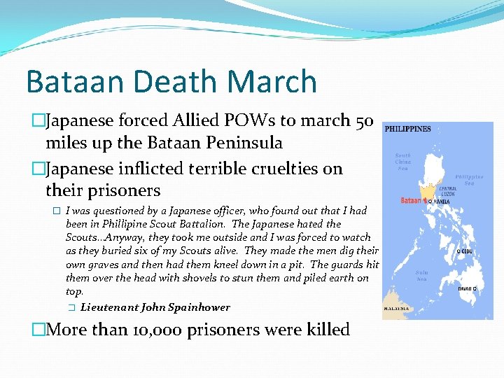 Bataan Death March �Japanese forced Allied POWs to march 50 miles up the Bataan