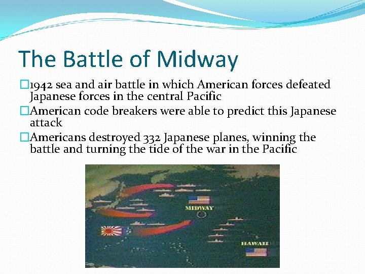The Battle of Midway � 1942 sea and air battle in which American forces