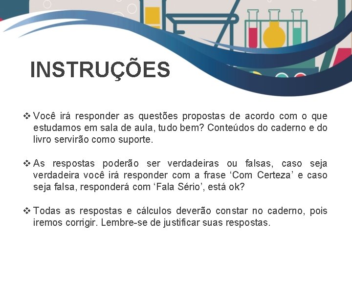 INSTRUÇÕES v Você irá responder as questões propostas de acordo com o que estudamos