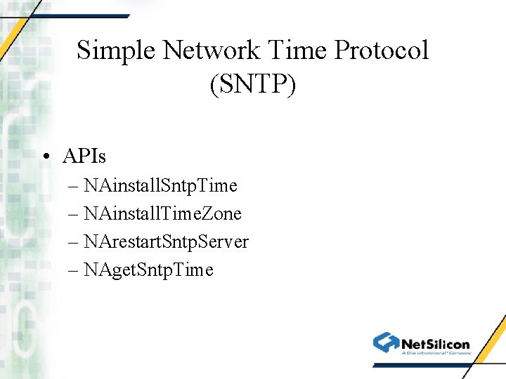 Simple Network Time Protocol (SNTP) • APIs – NAinstall. Sntp. Time – NAinstall. Time.