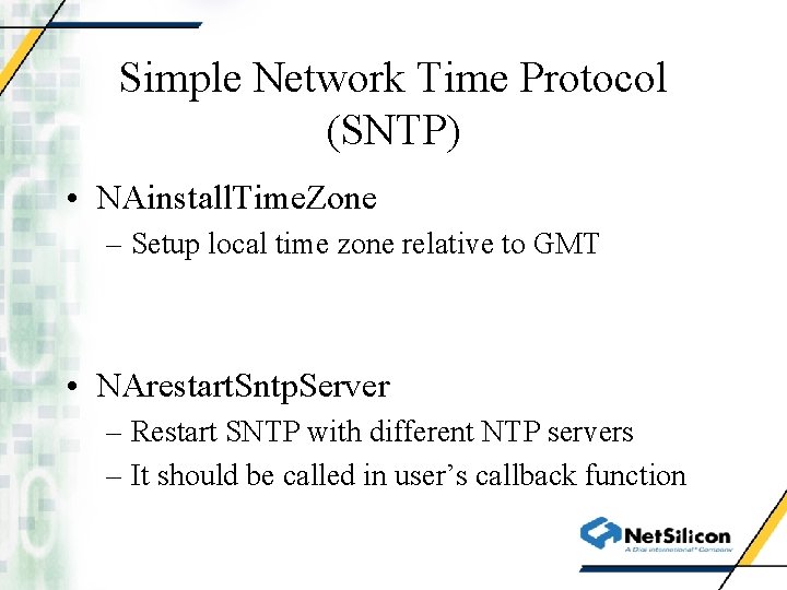 Simple Network Time Protocol (SNTP) • NAinstall. Time. Zone – Setup local time zone