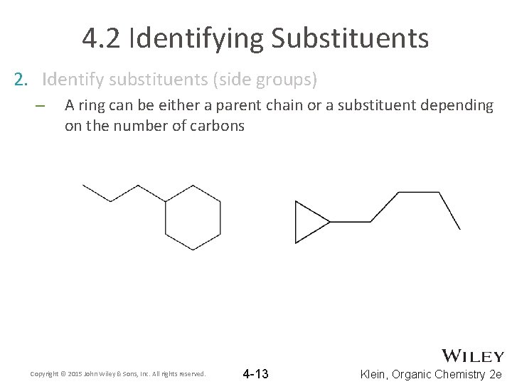 4. 2 Identifying Substituents 2. Identify substituents (side groups) – A ring can be