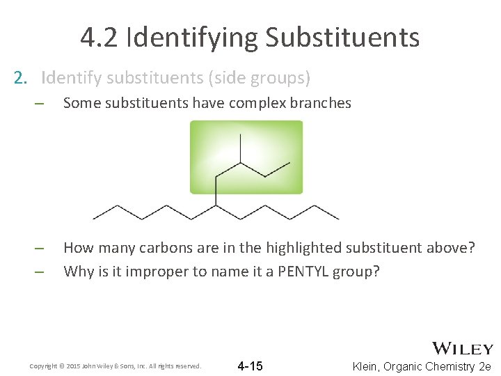 4. 2 Identifying Substituents 2. Identify substituents (side groups) – Some substituents have complex