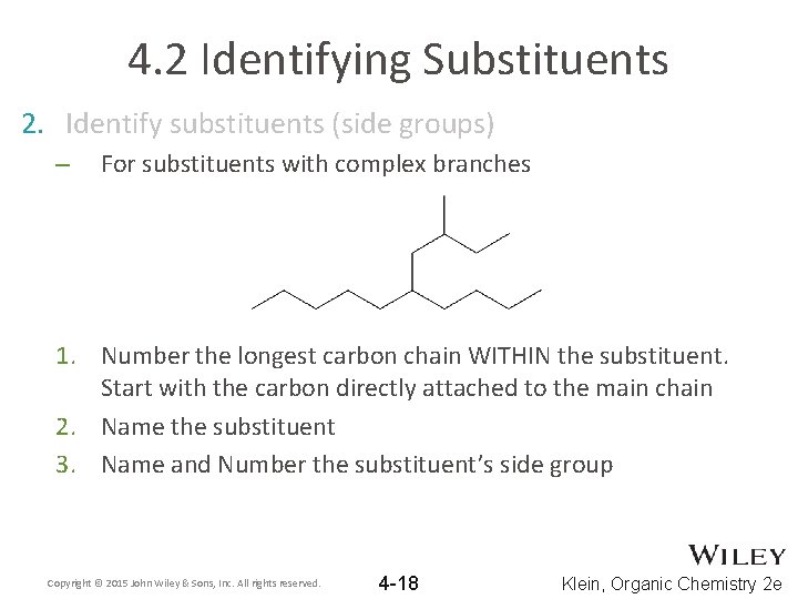 4. 2 Identifying Substituents 2. Identify substituents (side groups) – For substituents with complex