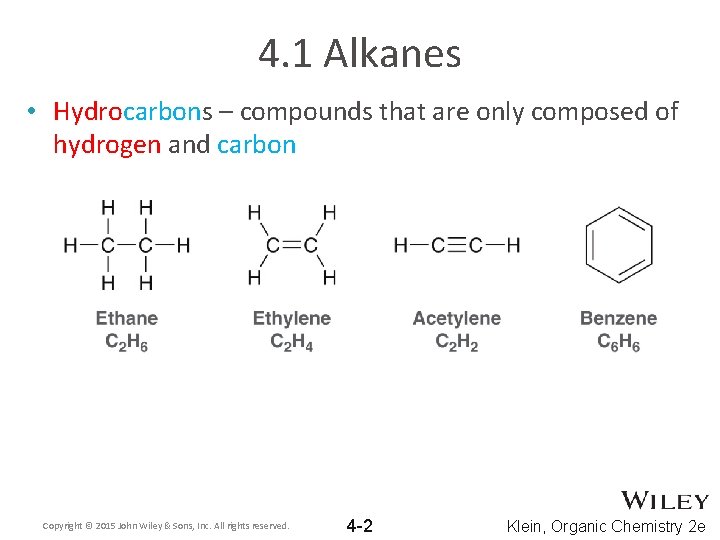 4. 1 Alkanes • Hydrocarbons – compounds that are only composed of hydrogen and