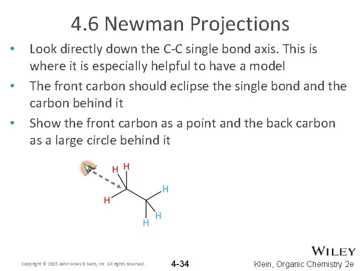 4. 6 Newman Projections • • • Look directly down the C-C single bond