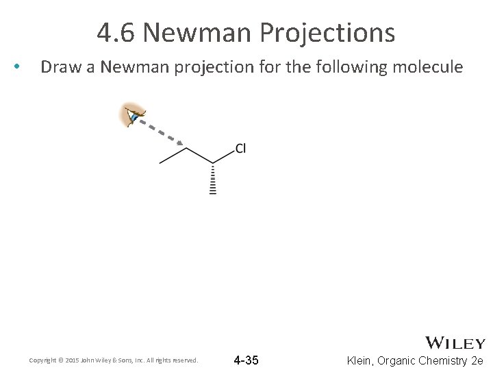 4. 6 Newman Projections • Draw a Newman projection for the following molecule Copyright