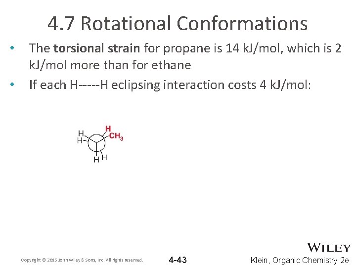 4. 7 Rotational Conformations • • The torsional strain for propane is 14 k.