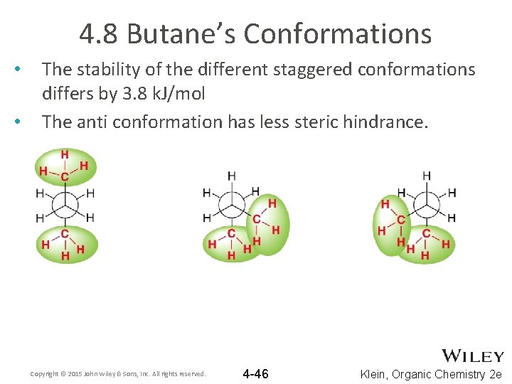 4. 8 Butane’s Conformations • • The stability of the different staggered conformations differs