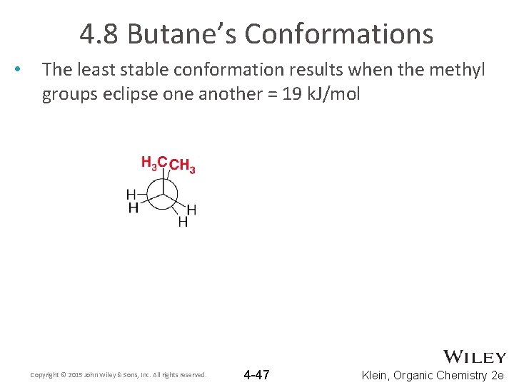 4. 8 Butane’s Conformations • The least stable conformation results when the methyl groups