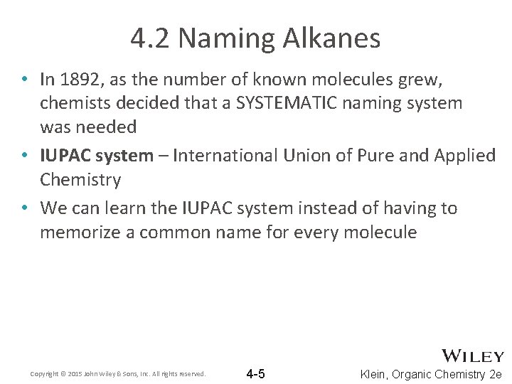 4. 2 Naming Alkanes • In 1892, as the number of known molecules grew,