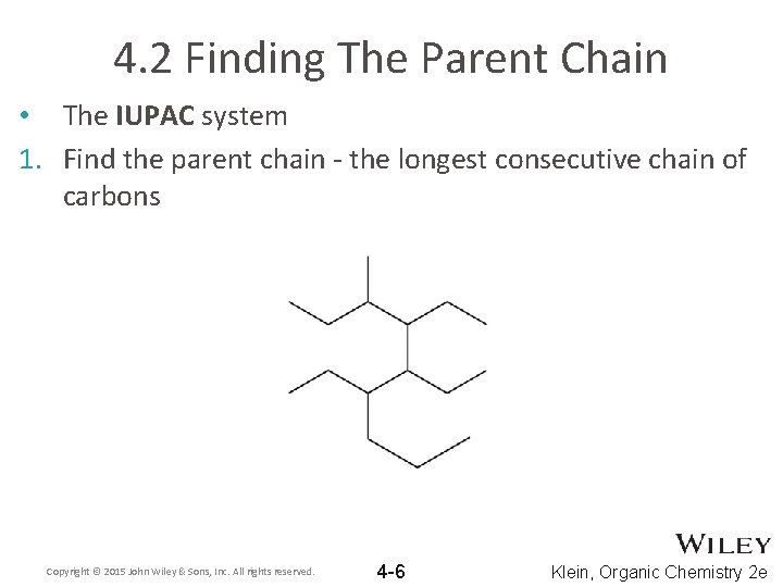 4. 2 Finding The Parent Chain • The IUPAC system 1. Find the parent