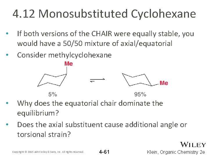 4. 12 Monosubstituted Cyclohexane • • If both versions of the CHAIR were equally