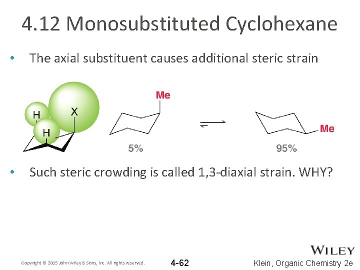 4. 12 Monosubstituted Cyclohexane • The axial substituent causes additional steric strain • Such