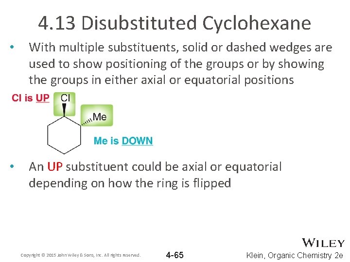 4. 13 Disubstituted Cyclohexane • With multiple substituents, solid or dashed wedges are used