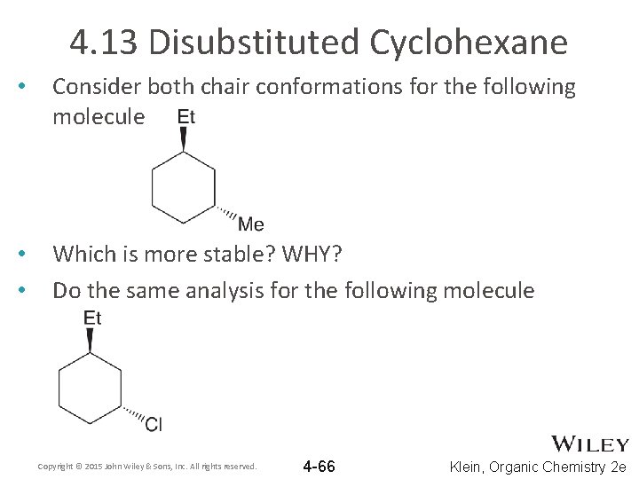 4. 13 Disubstituted Cyclohexane • Consider both chair conformations for the following molecule •