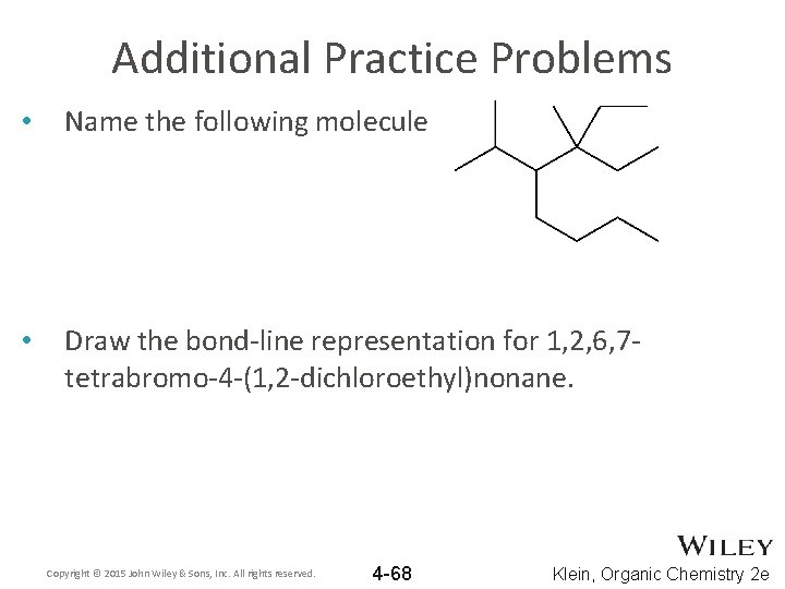 Additional Practice Problems • Name the following molecule • Draw the bond-line representation for