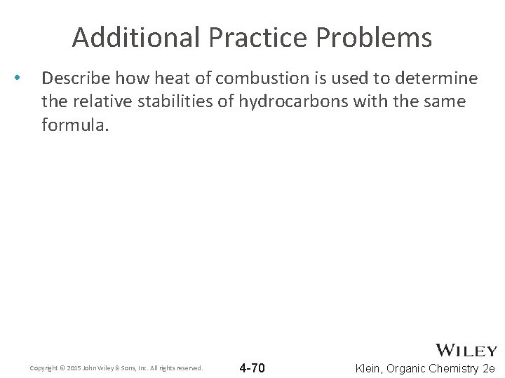 Additional Practice Problems • Describe how heat of combustion is used to determine the