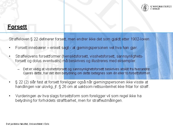 Forsett Straffeloven § 22 definerer forsett, men endrer ikke det som gjaldt etter 1902