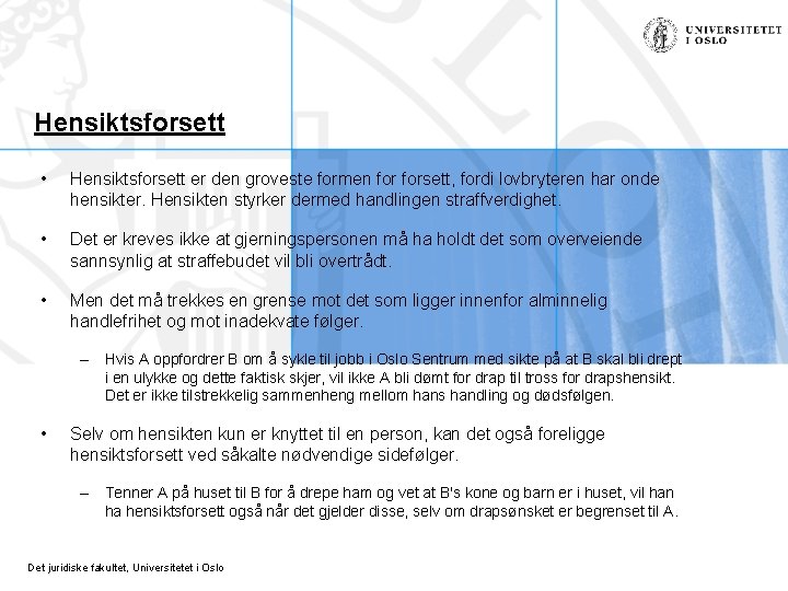 Hensiktsforsett • Hensiktsforsett er den groveste formen forsett, fordi lovbryteren har onde hensikter. Hensikten