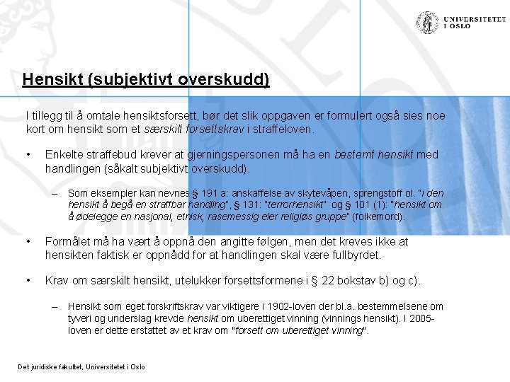 Hensikt (subjektivt overskudd) I tillegg til å omtale hensiktsforsett, bør det slik oppgaven er