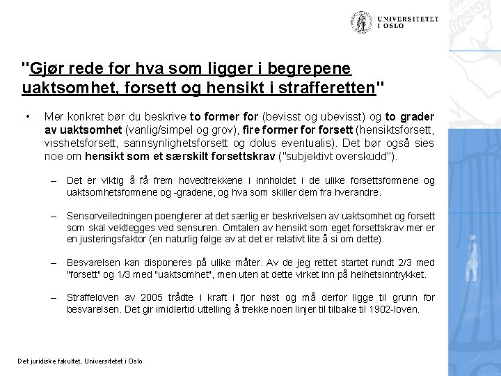 "Gjør rede for hva som ligger i begrepene uaktsomhet, forsett og hensikt i strafferetten"