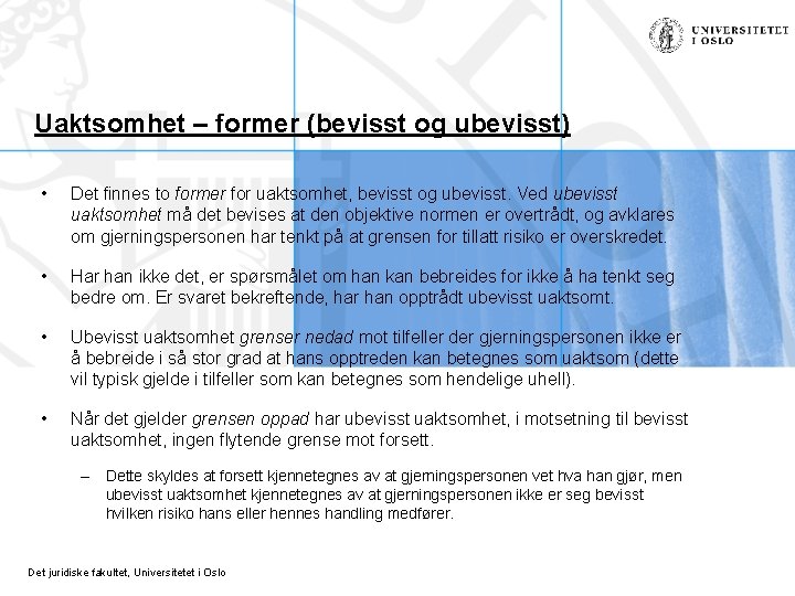 Uaktsomhet – former (bevisst og ubevisst) • Det finnes to former for uaktsomhet, bevisst