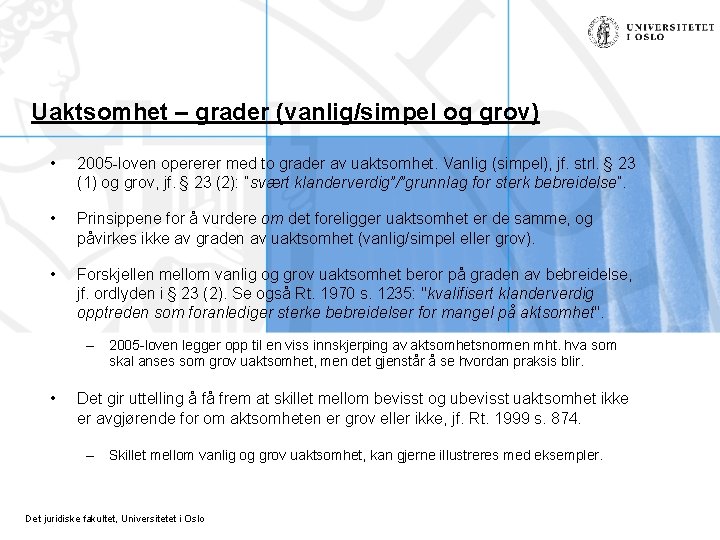 Uaktsomhet – grader (vanlig/simpel og grov) • 2005 -loven opererer med to grader av