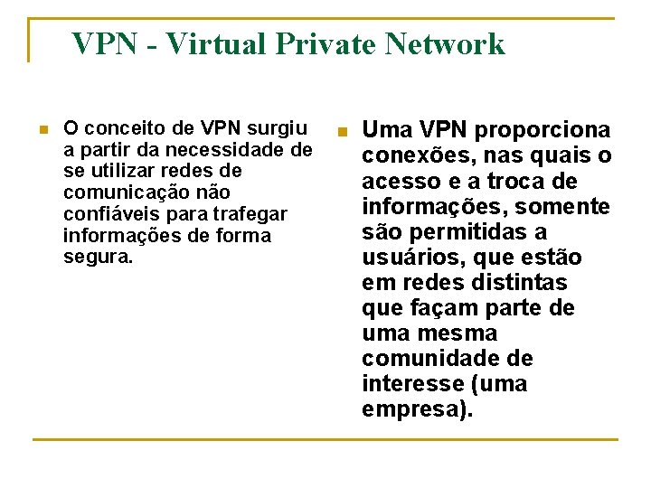 VPN - Virtual Private Network n O conceito de VPN surgiu a partir da