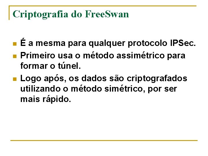 Criptografia do Free. Swan n É a mesma para qualquer protocolo IPSec. Primeiro usa